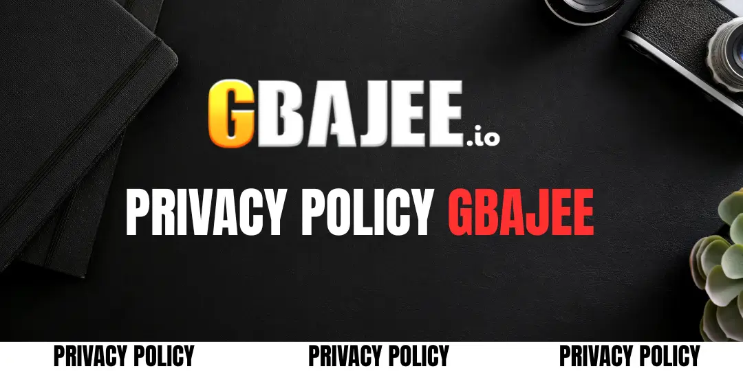 Privacy Policy Gbajee 1 Privacy Policy gbajee