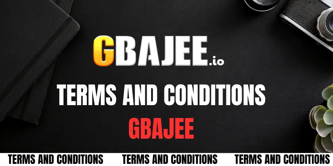 Terms and Conditions - Gbajee 1 Terms and Conditions gbajee